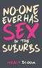 [No-one Ever Has Sex 02] • No-One Ever Has Sex in the Suburbs